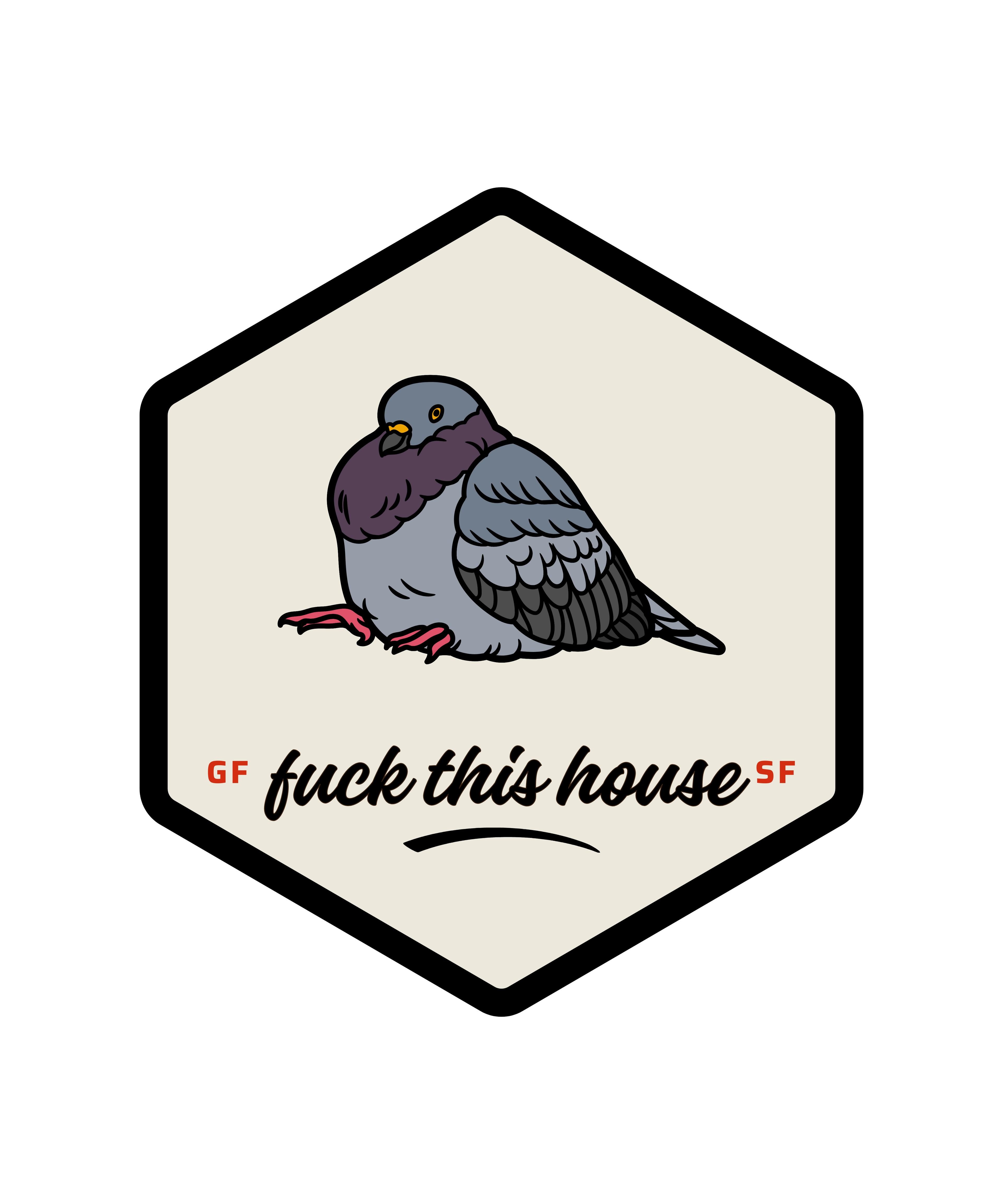 FUCK THIS HOUSE - PIGEON MAGNET